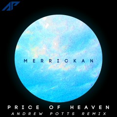 Merrickan - Price Of Heaven (Andrew Potts Remix)