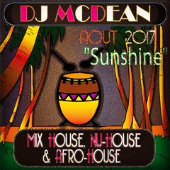 " HOUSE MUSIC AOUT 2017 EPISODE 2 - SUNSHINE " MIXED BY DJ MCDEAN - ALEX MCDEAN