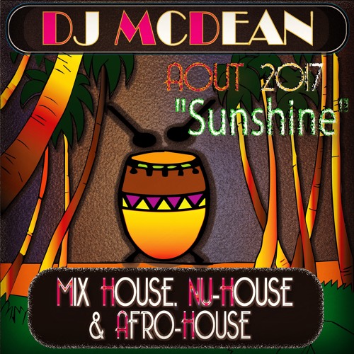" HOUSE MUSIC AOUT 2017 EPISODE 2 - SUNSHINE " MIXED BY DJ MCDEAN - ALEX MCDEAN