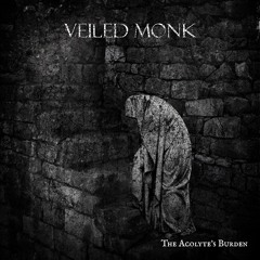 Veiled Monk - The Acolyte's Burden