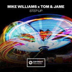 Mike Williams X Tom & Jame - Step Up [FREE DOWNLOAD]