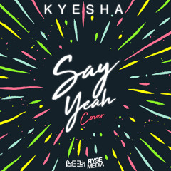 Say Yeah- Preedy (Cover by Kyesha Jones)
