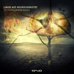 Liquid Ace - Neurochemistry (Yestermorrow Remix)