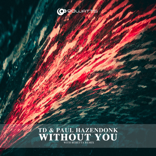 PREMIERE: TD & Paul Hazendonk - Without You (Original Mix) [90watts]