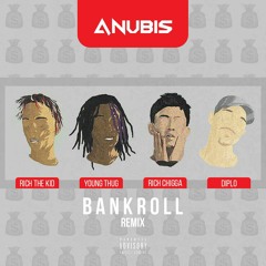 Diplo - Bankroll [Anubis Remix] (ft. Rich the Kid, Rich Chigga & Young Thug)
