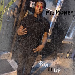 Runitup: By PikMoney5thStreet