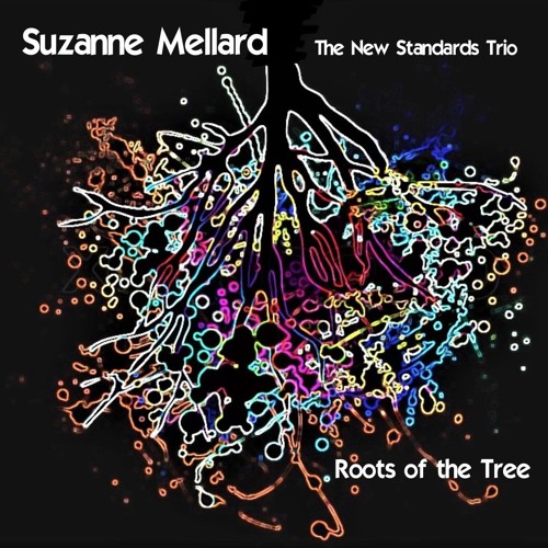 Suzanne Mellard + New Standards Trio - Roots Of The Tree - Sampler