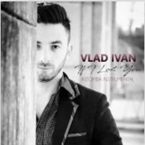 Vlad Ivan - If I Lost You (Kizomba)2017