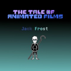 The Tale Of Animated Films - Jack Frost (Original)