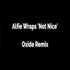 Not Nice - Oxide Remix