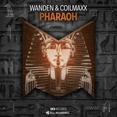 Wanden & Coilmaxx - Pharaoh (OUT ON SPOTIFY)