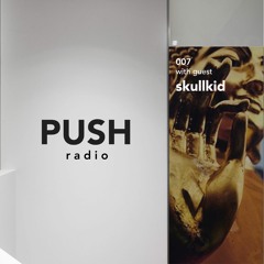 PUSH Radio 007 Ft. skullkid