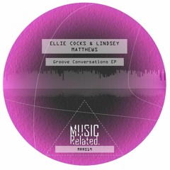 MRR019 - Ellie Cocks & Lindsey Matthews - Groove Conversations EP
