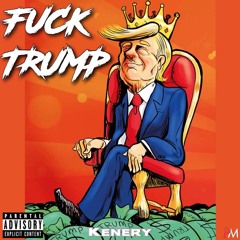 KENERY - FUCK TRUMP