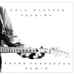 Eric Clapton - Cocaine (Rapha Fernandes Remix)