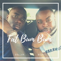 Biskit Dollar - Fat Bum Bum