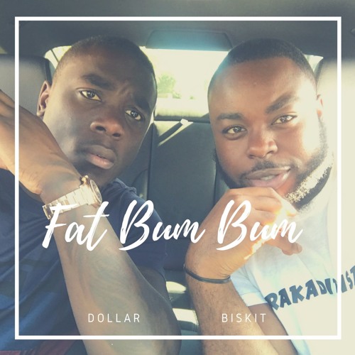 Biskit Dollar - Fat Bum Bum