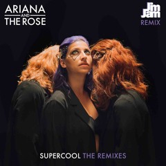 Ariana And The Rose - Supercool (JimJam Remix) [FREE DL]