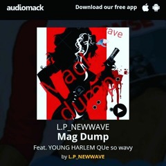 Mag Dump FEAT. YOUNG HARLEM, L.P, CUESOWAVVY