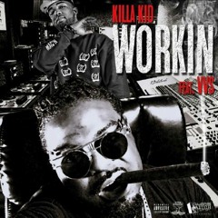 Workin - Killa Kid Ft. VVS