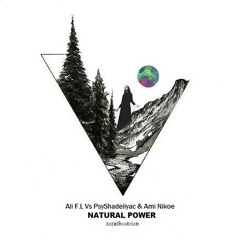 AliF.L Vs Psyshadeliyac & Ami Nikoe - Natural Power