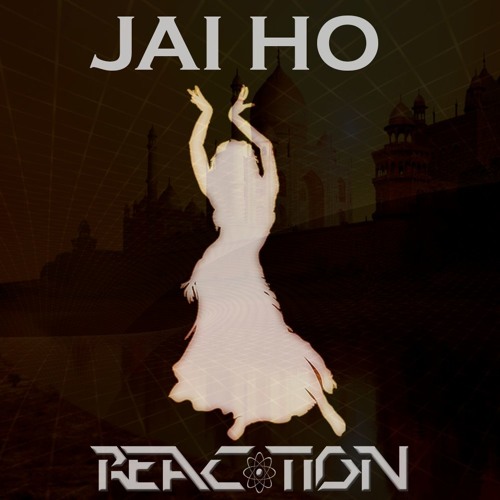 REACTION - JAI HO