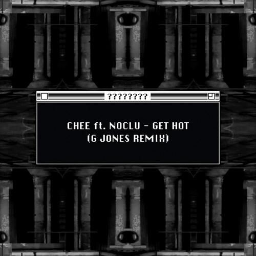CHEE ft. NOCLU - GET HOT (G JONES REMIX)