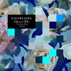 CHVRCHES - Clearest Blue (Thomas Datt Remix)