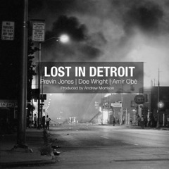 Previn Jones - Lost In Detroit (ft  Amir Obe & Doe Wright)