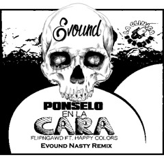 Ponselo En La Cara (Evound Nasty Remix)[La Clinica Recs Premiere]