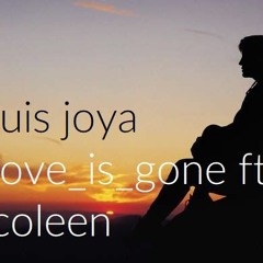 Luis Joya Love Is Gone Ft Ian Coleen