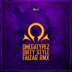 Omegatypez - Dirty Style (Faizar Remix)