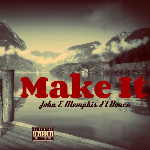John E Memphis featuring Douce Make it