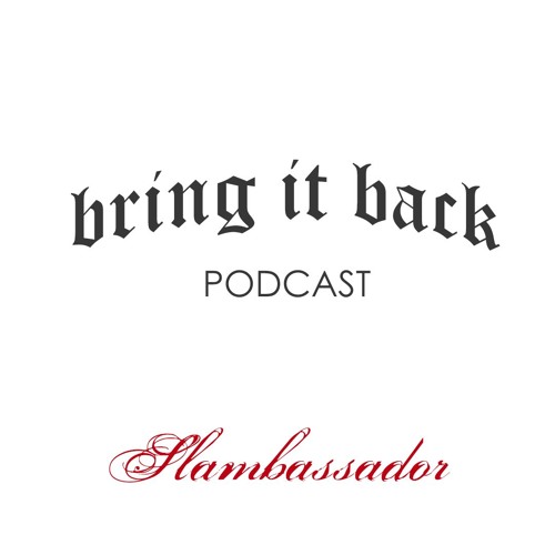 Bring It Back Podcast - Slambassador