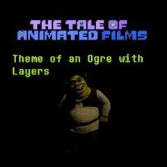 The Tale Of Animated Films - Theme Of An Ogre With Layers