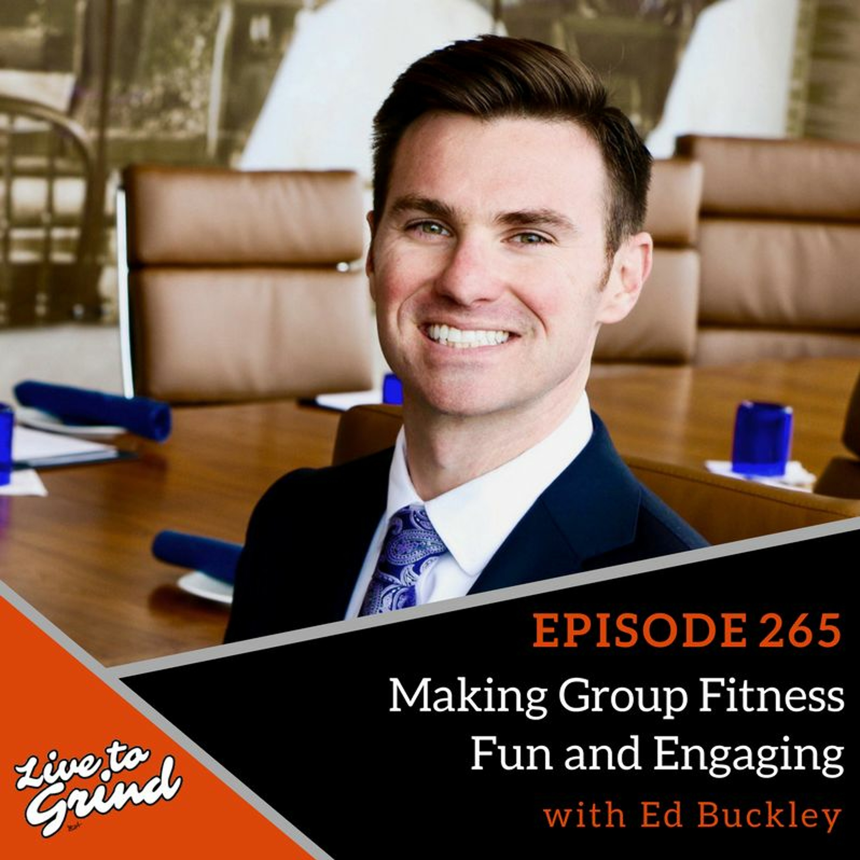 EP 265 Making Group Fitness Fun and Engaging with Ed Buckley episode artwork