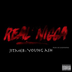 Real Nigga Ft. Young Ash Prod. By Leighthepro