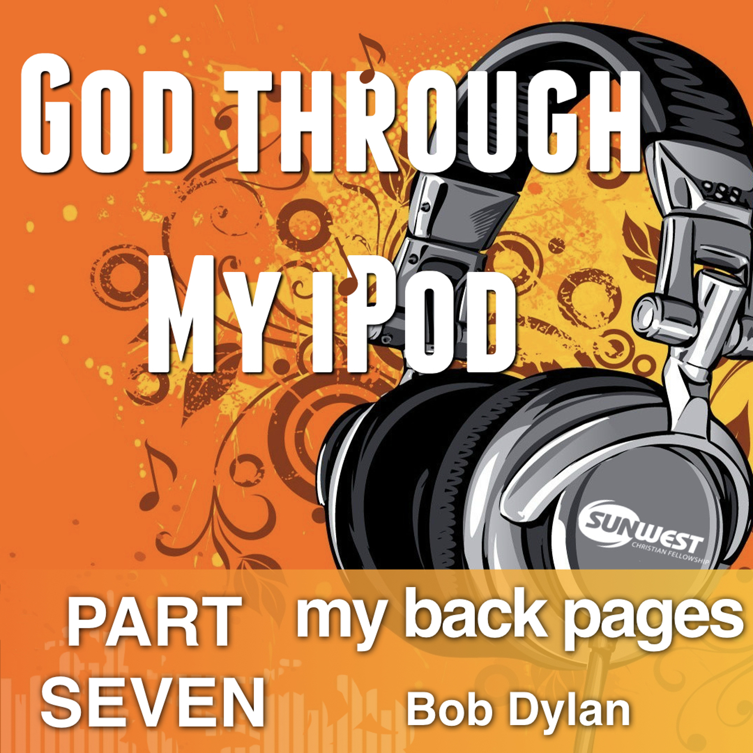 2017-08-06 God Through My iPod - Part 7: My Back Pages, Colton Wilms episode artwork
