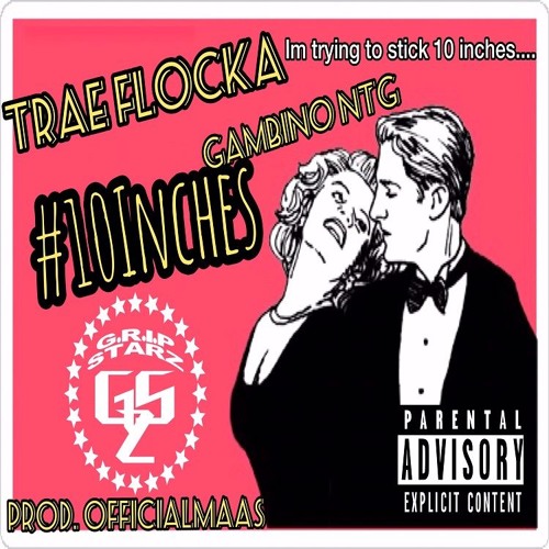 Trae Flocka X Gambino NTG - 10 Inches[Prod. MaasYouShouldChill]