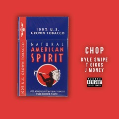 Kyle $wipe x T Giggs - Chop (feat. J Money) [prod. Jacob Lethal]