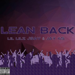 Lean Back Ft. Lil Lilz & Jay 45 (Prod. By O-Siris)