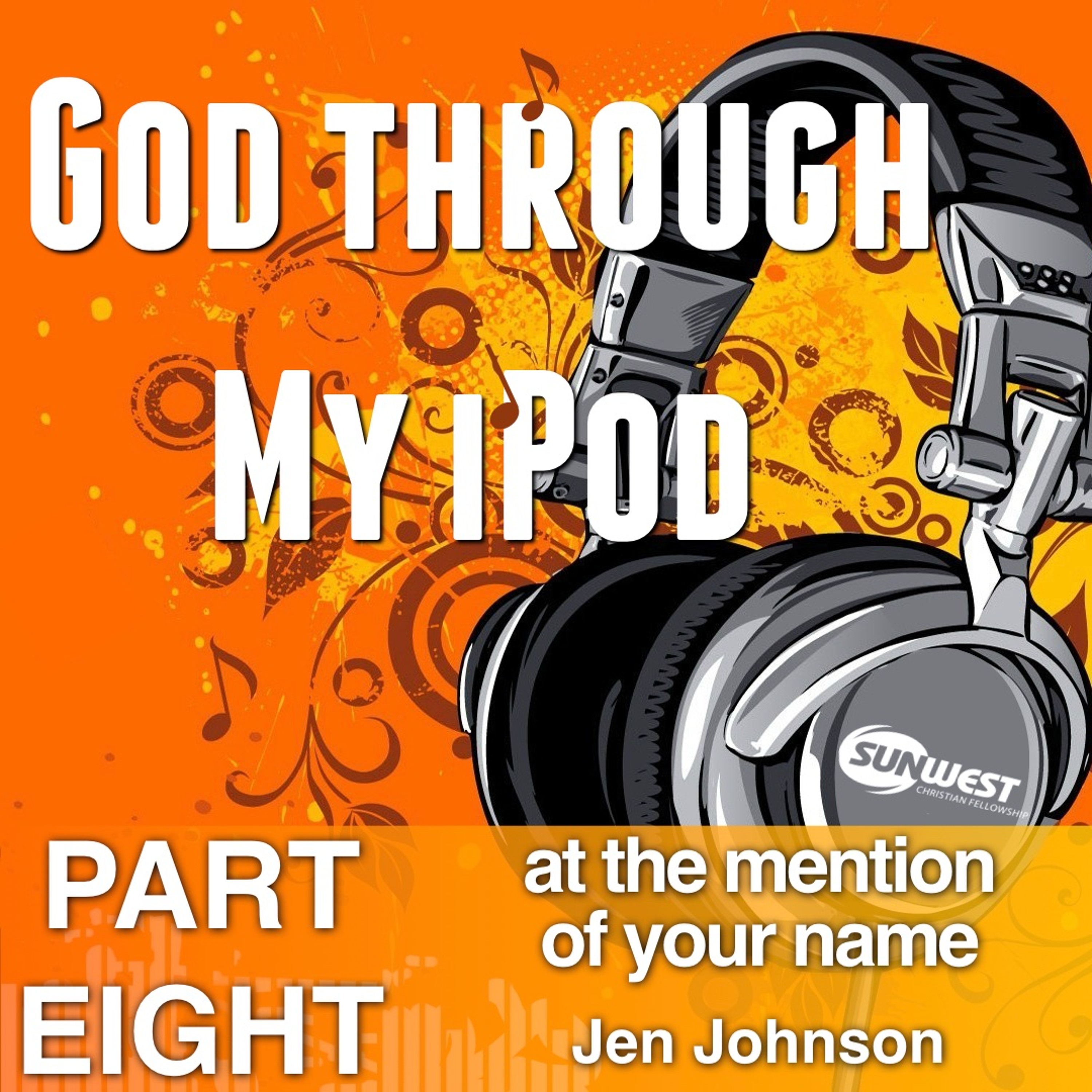 2017-08-13 God Through My iPod - Part 8: At the Mention of You Name, Randall Heier episode artwork