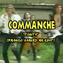 Comanche - Tonta (Franco Garces Radio Re-Edit)