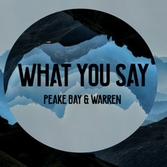 Peake Bay & WARREN - What You Say [FREE DOWNLOAD]