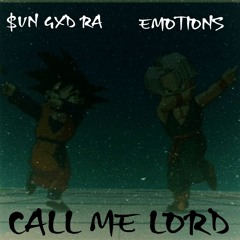 CALL ME LORD Ft. Emotions (Prod. by nish)
