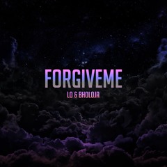 Forgive Me - LOSOUNDZ & Bholoja