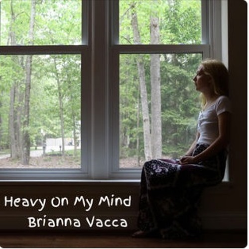 BRIANNA VACCA- Heavy On My Mind