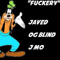 Fuckery - Javed x OG Blind x J Mo