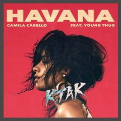 Camila Cabello - Havana (ft. Young Thug) [KTAK Remix] FREE DOWNLOAD
