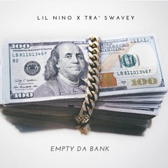Empty Da Bank (Ft. Tra' Swavey)